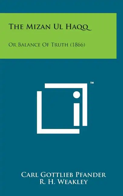 The Mizan UL Haqq: Or Balance of Truth (1866) - Hardcover