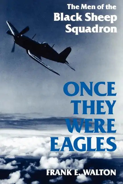 Once They Were Eagles: The Men of the Black Sheep Squadron - Paperback