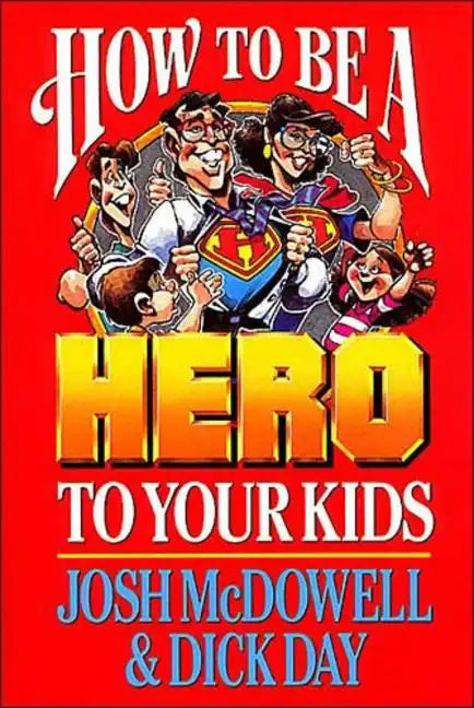 How to Be a Hero to Your Kids - Paperback