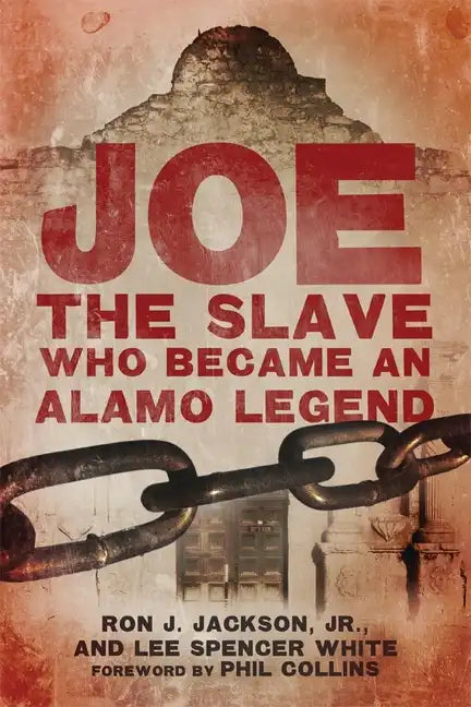 Joe, the Slave Who Became an Alamo Legend - Hardcover