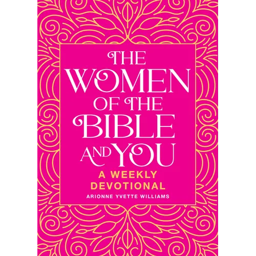The Women of the Bible and You: A Weekly Devotional - Paperback