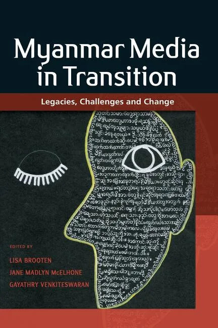 Myanmar Media in Transition: Legacies, Challenges and Change - Paperback