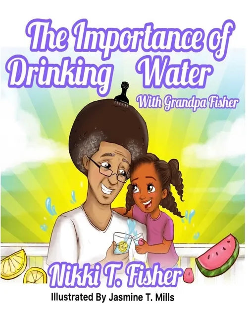 The Importance of Drinking Water, with Grandpa Fisher - Paperback