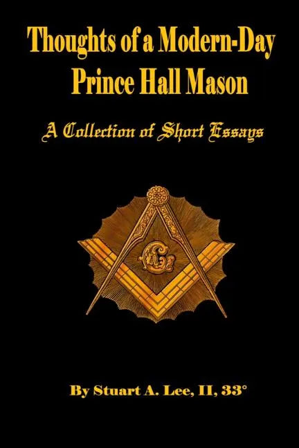 Thoughts of A Modern-Day Prince Hall Mason "A Collection of Short Essays" - Paperback