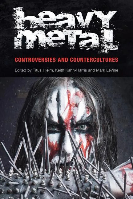 Heavy Metal: Controversies and Counterculture - Paperback