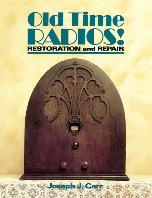 Old Time Radios! Restoration and Repair - Paperback