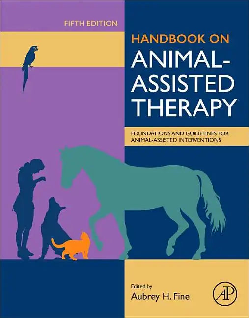 Handbook on Animal-Assisted Therapy: Foundations and Guidelines for Animal-Assisted Interventions - Hardcover
