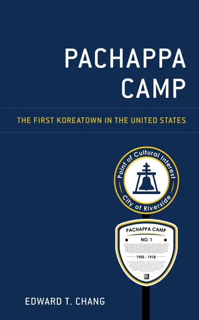 Pachappa Camp: The First Koreatown in the United States - Hardcover