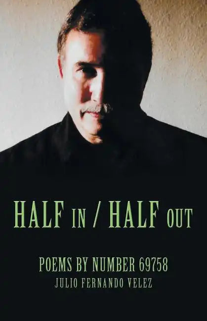 Half in / Half Out: Poems by Number 69758 - Paperback
