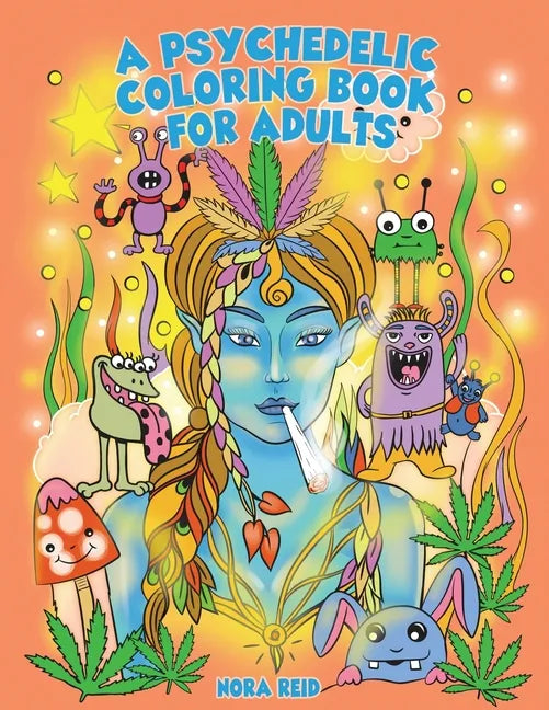 A Psychedelic Coloring Book For Adults - Relaxing And Stress Relieving Art For Stoners - Paperback