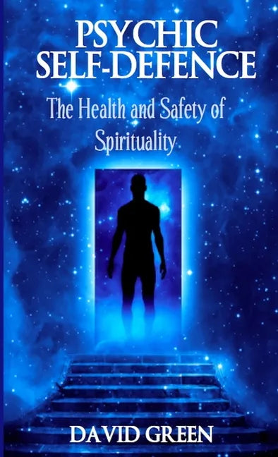 Psychic Self Defence: The Health and Safety of Spirituality - Paperback