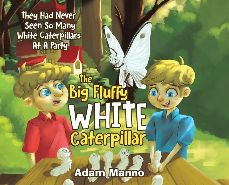 The Big Fluffy White Caterpillar: They Had Never Seen So Many White Caterpillars at a Party - Hardcover
