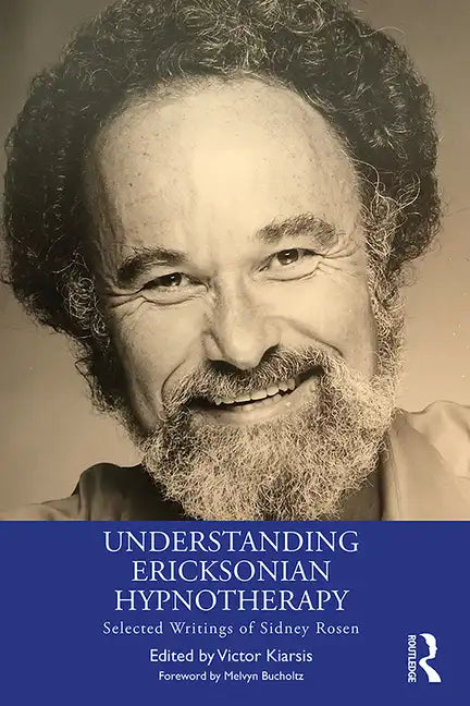 Understanding Ericksonian Hypnotherapy: Selected Writings of Sidney Rosen - Paperback