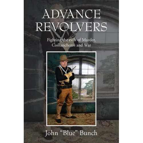 Advance Revolvers: Fighting the evils of Murder, Comancheros and War - Paperback