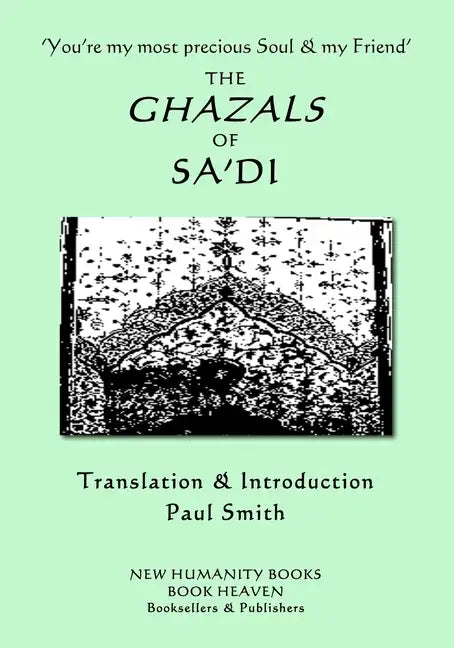 'You're my most precious Soul & my Friend' THE GHAZALS OF SA'DI - Paperback