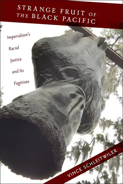 Strange Fruit of the Black Pacific: Imperialism's Racial Justice and Its Fugitives - Paperback