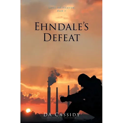 Ehndale's Defeat: Lost to Heaven: Book 1 - Paperback
