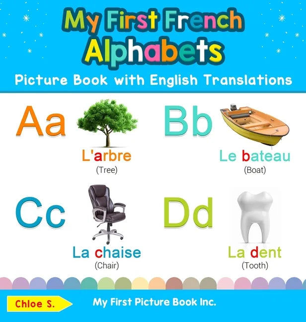 My First French Alphabets Picture Book with English Translations: Bilingual Early Learning & Easy Teaching French Books for Kids - Hardcover