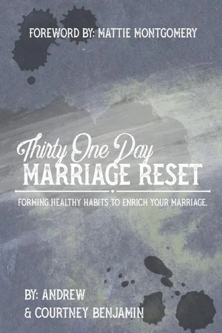 Thirty One Day Marriage Reset: Forming healthy habits to enrich your marriage. - Paperback