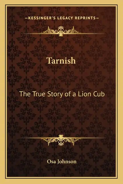 Tarnish: The True Story of a Lion Cub - Paperback