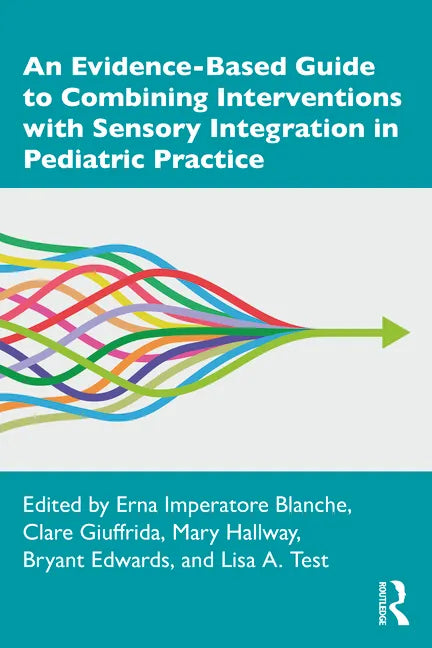 An Evidence-Based Guide to Combining Interventions with Sensory Integration in Pediatric Practice - Paperback