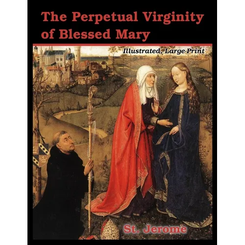 The Perpetual Virginity of Blessed Mary: Illustrated, Large Print - Paperback