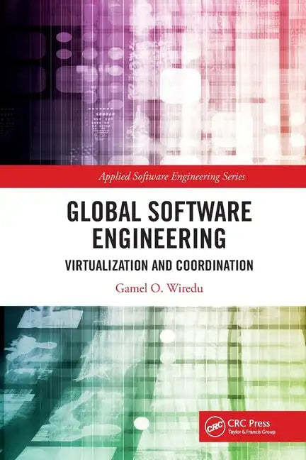 Global Software Engineering: Virtualization and Coordination - Paperback