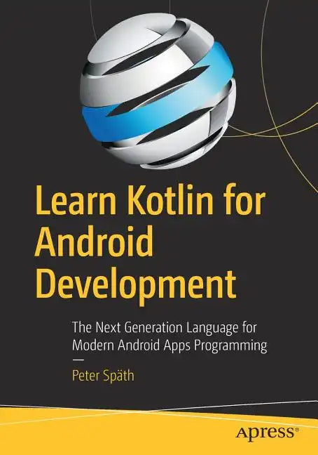 Learn Kotlin for Android Development: The Next Generation Language for Modern Android Apps Programming - Paperback