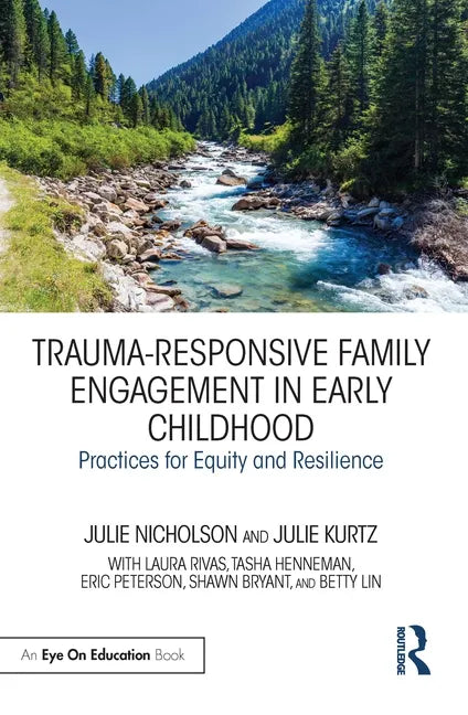Trauma-Responsive Family Engagement in Early Childhood: Practices for Equity and Resilience - Paperback