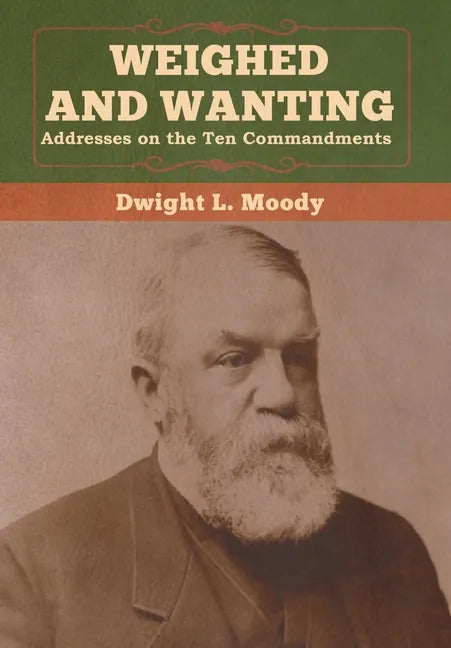 Weighed and Wanting: Addresses on the Ten Commandments - Hardcover