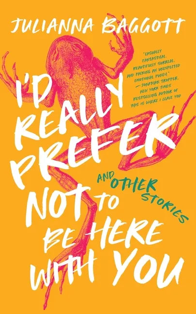 I'd Really Prefer Not to Be Here with You, and Other Stories - Hardcover