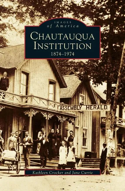 Chautauqua Institution: 1874-1974 - Hardcover