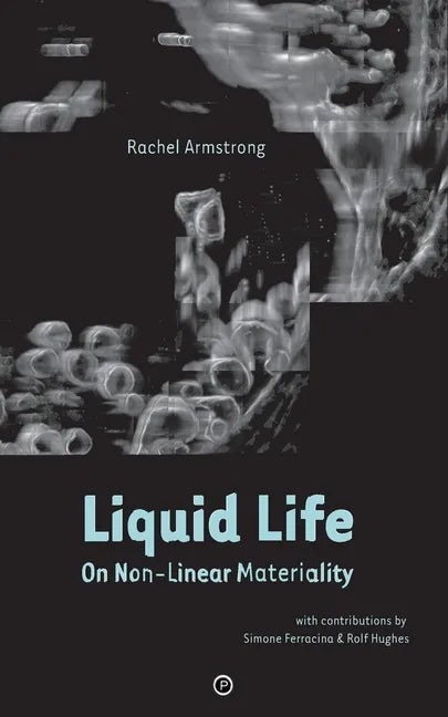 Liquid Life: On Non-Linear Materiality - Paperback