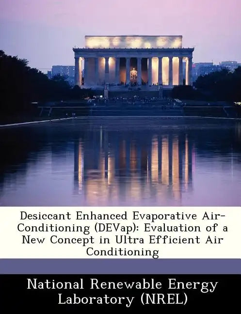 Desiccant Enhanced Evaporative Air-Conditioning (DEVap): Evaluation of a New Concept in Ultra Efficient Air Conditioning - Paperback