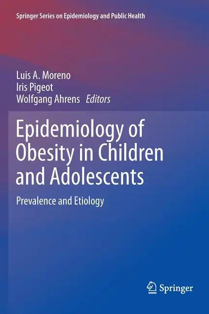 Epidemiology of Obesity in Children and Adolescents: Prevalence and Etiology - Hardcover