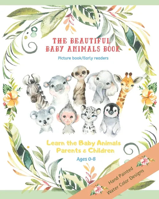 The Beautiful Baby Animals Book Picture Book Early Readers The Learn the baby animals parents and children Ages 0-8: Baby's First Picture Book - Paperback