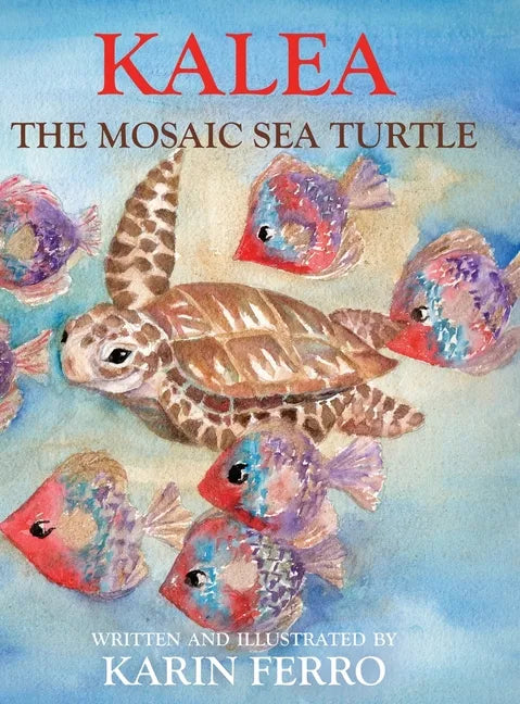 Kalea the Mosaic Sea Turtle - Hardcover