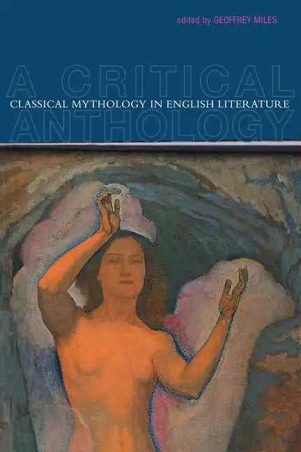Classical Mythology in English Literature: A Critical Anthology - Paperback
