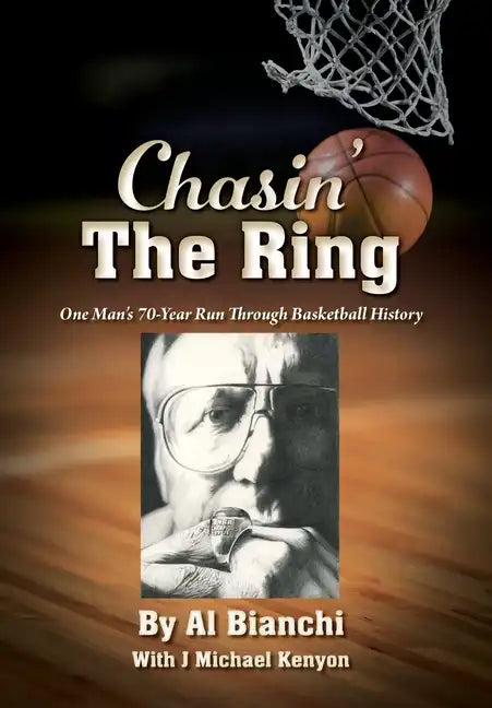 Chasin' The Ring: One Man's 70-Year Run Through Basketball History - Hardcover