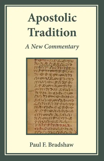 Apostolic Tradition: A New Commentary - Paperback