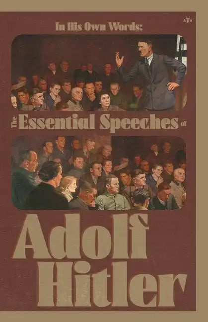 In His Own Words: The Essential Speeches of Adolf Hitler - Paperback
