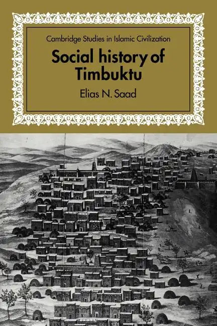 Social History of Timbuktu: The Role of Muslim Scholars and Notables 1400 1900 - Paperback
