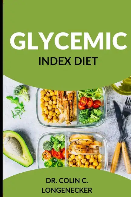Glycemic Index Diet: Achieve Optimal Health and Weight Loss with the Low-GI Diet - Paperback