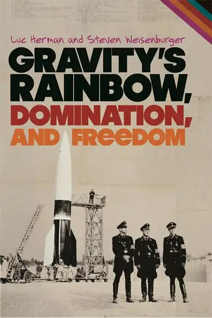 Gravity's Rainbow, Domination, and Freedom - Paperback