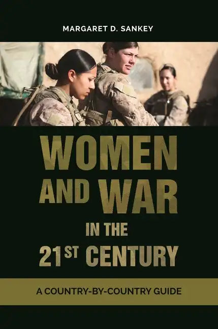 Women and War in the 21st Century: A Country-by-Country Guide - Hardcover