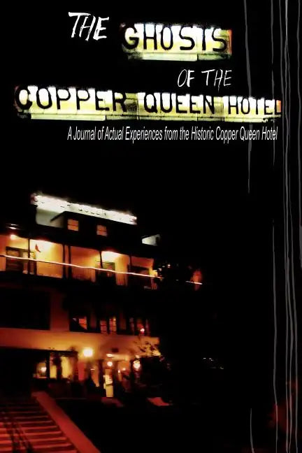 The Ghosts of the Copper Queen Hotel - Paperback