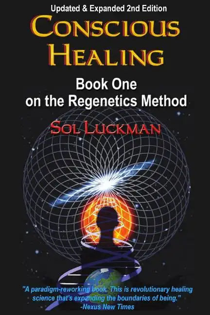 Conscious Healing: Book One on the Regenetics Method - Paperback