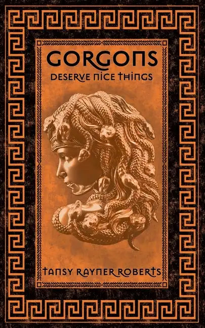 Gorgons Deserve Nice Things - Paperback