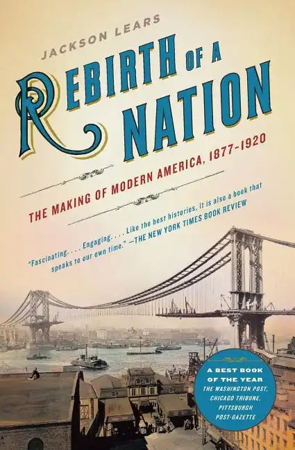Rebirth of a Nation: The Making of Modern America, 1877-1920 - Paperback
