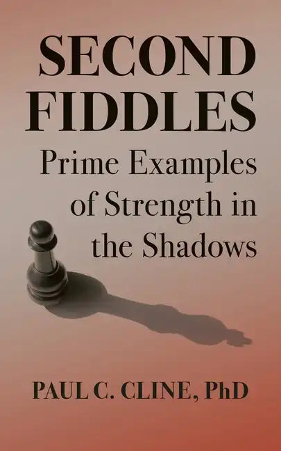 Second Fiddles: Prime Examples of Strength in the Shadows - Paperback